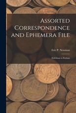 Assorted Correspondence and Ephemera File Assorted Correspondence and Ephemera File