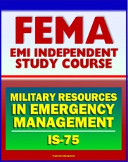 21st Century FEMA Study Course: Military Resources in Emergency Management (IS-75), Defense Support of Civil Authorities, Useful Military Capabilities, NRF and NIMS