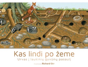Kas lindi po žeme. Urvas į laukinių gyvūnų pasaulį