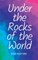 Under the Rocks of the World