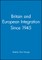 Britain and European Integration Since 1945