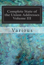 Complete State of the Union Addresses Volume III