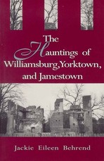 Hauntings of Willimasburg, Yorktown, and Jamestown
