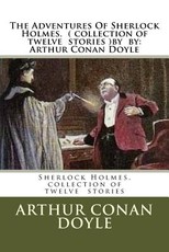 The Adventures Of Sherlock Holmes. ( collection of twelve stories ) by