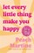 Let Every Little Thing Make You Happy