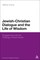 Jewish-Christian Dialogue and the Life of Wisdom