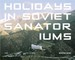 Holidays in Soviet Sanatoriums