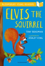Elvis the Squirrel: A Bloomsbury Young Reader