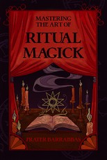 Mastering the Art of Ritual Magick