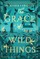The Grace of Wild Things