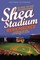 Shea Stadium Remembered