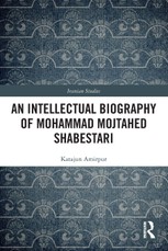 An Intellectual Biography of Mohammad Mojtahed Shabestari