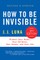 How to Be Invisible