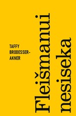 FLEIŠMANUI NESISEKA. Išskirtinė knygos.lt kolekcija 100/100