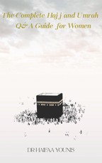 The Complete Hajj and Umrah Q&A Guide for Women