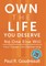 Own The Life You Deserve - No One Else Will
