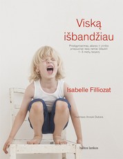 Viską išbandžiau. Priešgyniavimas, ašaros ir įniršio priepuoliai. Kaip ramiai išlaukti 1-5 metų laikotarpį