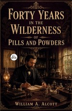 Forty Years in the Wilderness of Pills and Powders