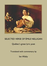 SELECTED VERSE OF ÃMILE NELLIGAN QuÃ©bec's great lyric poet