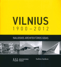 Vilnius 1900–2012: naujosios architektūros gidas