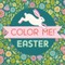 Color Me! Easter - Keepsake Coloring Books Compact Edition with Cute Sayings Spring Bunnies, Eggs & Garden Scenes 7x7 Inches Easter Basket Filler, Portable Coloring Book for Adults & All Ages