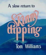Slow Return to Skinny Dipping