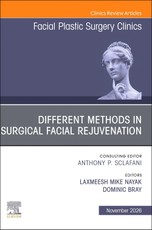 Different Methods in Surgical Facial Rejuvenation, An Issue of Facial Plastic Surgery Clinics of North America