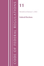 Code of Federal Regulations, Title 11 Federal Elections, Revised as of January 1, 2022