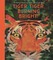 Tiger, Tiger, Burning Bright!