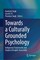Towards a Culturally Grounded Psychology