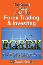 The Smart & Easy Guide To Forex Trading & Investing