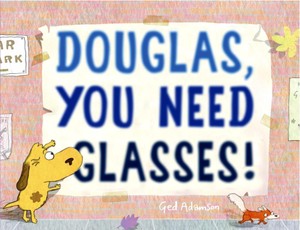 Adamson, G: Douglas, You Need Glasses!