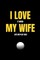 I love it when my wife lets me play golf
