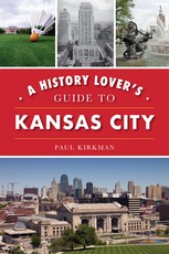 A History Lover's Guide to Kansas City