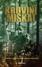 KRUVINI MIŠKAI: Antrojo pasaulinio karo pabaiga Kuršo katile