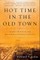 Hot Time in the Old Town