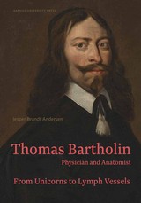 Thomas Bartholin. Physician and Anatomist