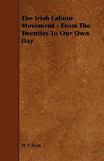 The Irish Labour Movement - From the Twenties to Our Own Day