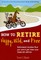 How to Retire Happy, Wild, and Free
