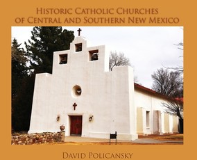 Historic Catholic Churches of Central and Southern New Mexico / Casebound