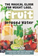 The Magical Elixir for Weight loss, Fruit Infused Water