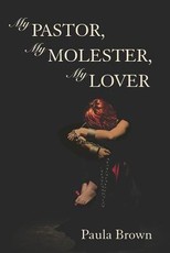 My Pastor, My Molester, My Lover