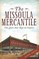 Missoula Mercantile: The Store that Ran an Empire