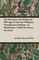 The Hermetic and Alchemical Writings of Aureolus Philippus Theophrastus Bombast, of Hohenheim, Called Paracelsus the Great