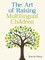 The Art of Raising Multilingual Children