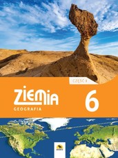 Ziemia 6. Podręcznik geografii dla klasy 6. Część I Ziemia 6. Podręcznik geografii dla klasy 6. Część I