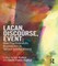 Lacan, Discourse, Event: New Psychoanalytic Approaches to Te