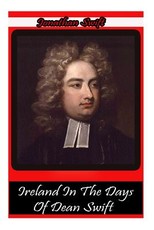 Ireland In The Days Of Dean Swift