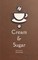 Cream and Sugar
