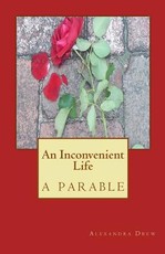 An Inconvenient Life-a parable